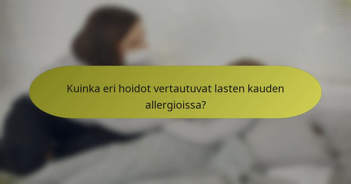 Kuinka eri hoidot vertautuvat lasten kauden allergioissa?