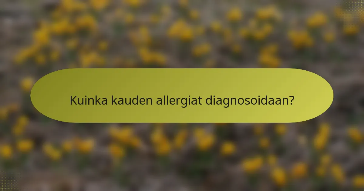 Kuinka kauden allergiat diagnosoidaan?