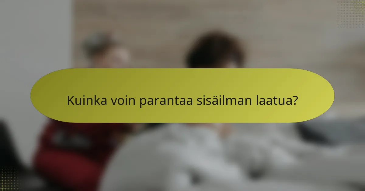 Kuinka voin parantaa sisäilman laatua?