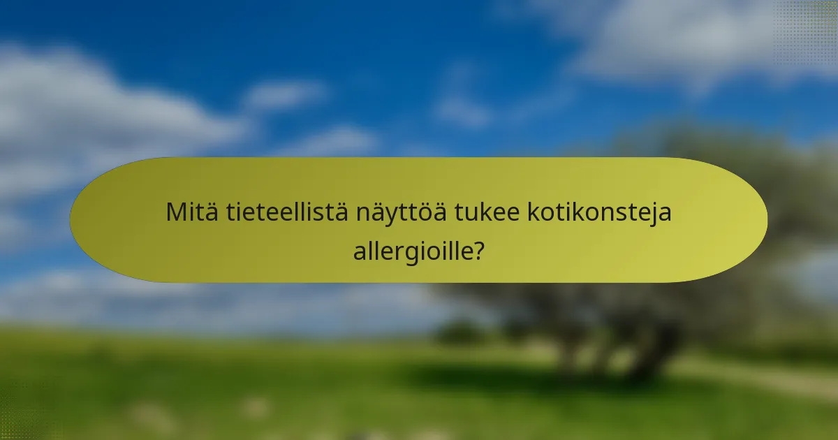 Mitä tieteellistä näyttöä tukee kotikonsteja allergioille?