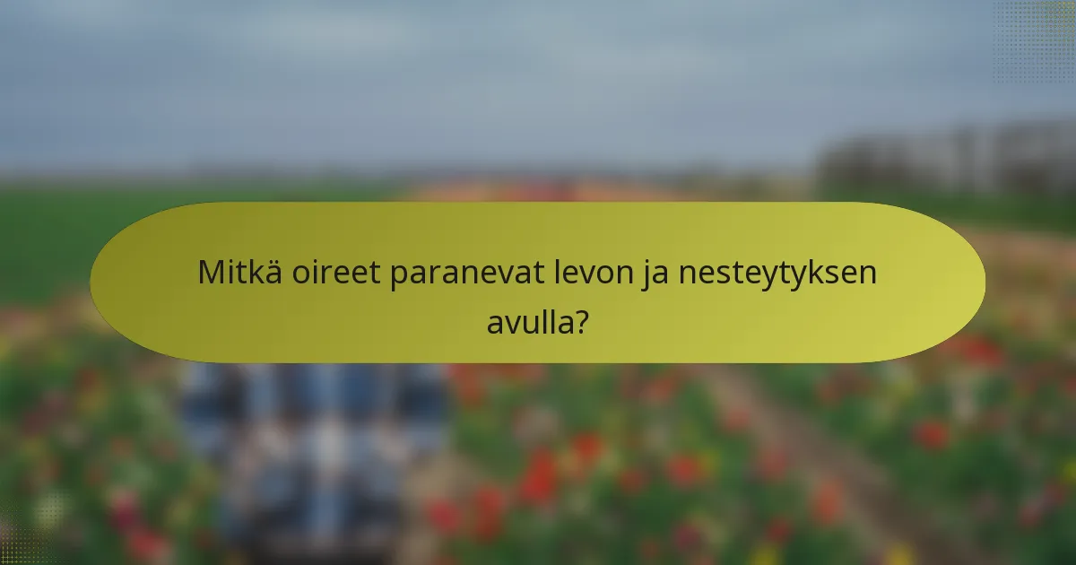 Mitkä oireet paranevat levon ja nesteytyksen avulla?