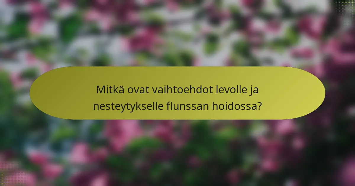Mitkä ovat vaihtoehdot levolle ja nesteytykselle flunssan hoidossa?